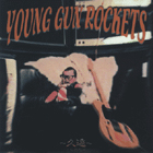 YOUNG GUN ROCKETSuvv